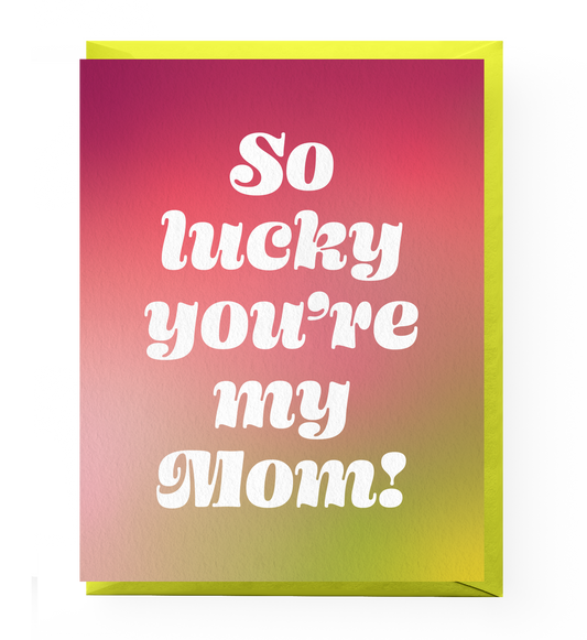 Lucky You're My Mom Mother's Day Card