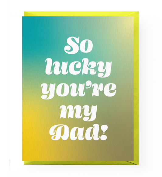Lucky You're My Dad Father's Day Card