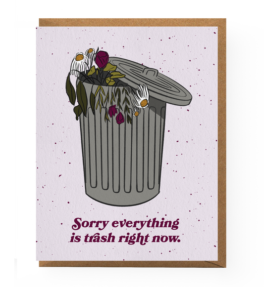 Everything Is Trash Sympathy Card