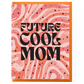 Future Cool Mom Greeting Card