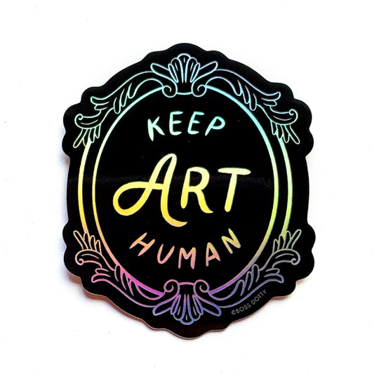 Keep Art Human Holographic Sticker