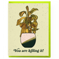 Killing It Dead Plant Card